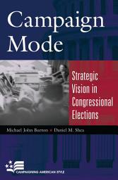 Icon image Campaign Mode: Strategic Vision in Congressional Elections