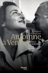 Icon image Automne à Venise: Ernest Hemingway et sa dernière muse