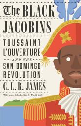 Icon image The Black Jacobins: Toussaint L'Ouverture and the San Domingo Revolution