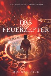 Icon image Das Feuerzepter (Oliver Blue und die Schule für Seher—Buch Vier)