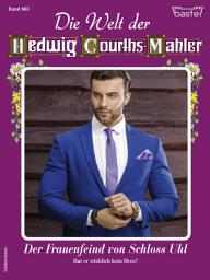 Icon image Die Welt der Hedwig Courths-Mahler 683: Der Frauenfeind von Schloss Uhl
