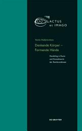 Icon image Denkende Körper – Formende Hände: Handeling in Kunst und Kunsttheorie der "Rembrandtisten"
