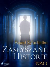 Icon image Zasłyszane historie. Tom 1: Tom 1