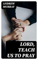 Icon image Lord, Teach Us To Pray