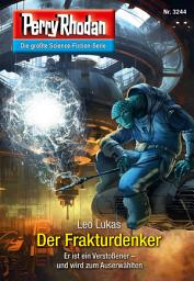Icon image Perry Rhodan 3244: Der Frakturdenker: Perry Rhodan-Zyklus "Fragmente"