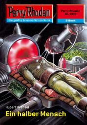 Icon image Perry Rhodan 2339: Ein halber Mensch: Perry Rhodan-Zyklus "Terranova"