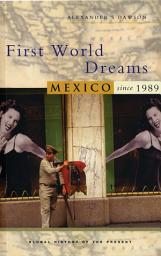 Icon image First World Dreams: Mexico since 1989