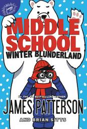 Icon image Middle School: Winter Blunderland: This Laugh-Out-Loud, Illustrated Adventure Is the Perfect Holiday Gift for Kids!