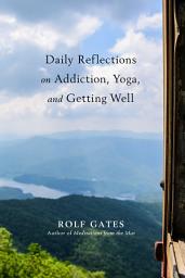 Icon image Daily Reflections on Addiction, Yoga, and Getting Well