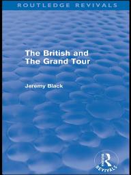 Icon image The British and the Grand Tour (Routledge Revivals)