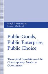 Icon image Public Goods, Public Enterprise, Public Choice: Theoretical Foundations of the Contemporary Attack on Government