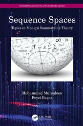 Icon image Sequence Spaces: Topics in Modern Summability Theory