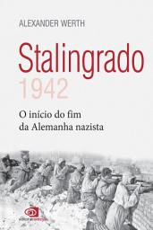Icon image Stalingrado: 1942 - o início do fim da Alemanha nazista
