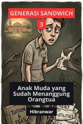 Icon image Generasi Sandwich (3): Gaji UMR, Tanggungan CEO, Mengapa Gen Z Indonesia Gagal Membangun Masa Depan