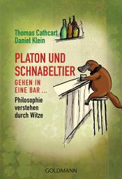 Icon image Platon und Schnabeltier gehen in eine Bar...: Philosophie verstehen durch Witze