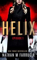 Icon image Helix: Episode 1 (Helix): A Technothriller