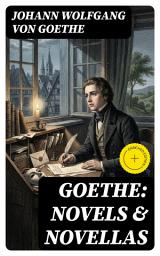 Icon image Goethe: Novels & Novellas: Enriched edition.