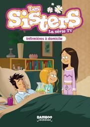 Icon image Les Sisters - La Série TV - Poche - tome 35: Infirmières à domicile