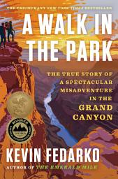 Icon image A Walk in the Park: The True Story of a Spectacular Misadventure in the Grand Canyon