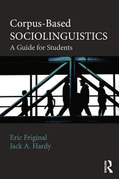 Icon image Corpus-Based Sociolinguistics: A Guide for Students