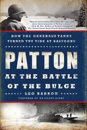 Icon image Patton at the Battle of the Bulge: How the General's Tanks Turned the Tide at Bastogne