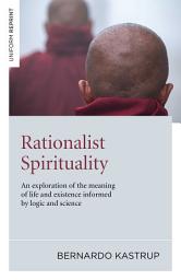 Icon image Rationalist Spirituality: An Exploration of the Meaning of Life and Existence Informed by Logic and Science