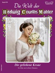 Icon image Die Welt der Hedwig Courths-Mahler 679: Die geliehene Krone