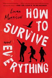 Icon image How to Survive Everything: A Novel