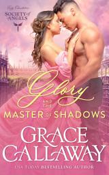 Icon image Glory and the Master of Shadows: A Steamy Forbidden Love Historical Romance