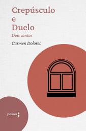 Icon image Crepúsculo e Duelo - dois contos de Carmen Dolores