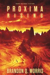 Icon image Proxima Rising: Hard Science Fiction