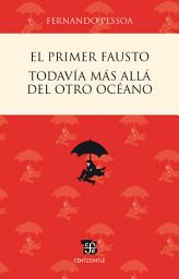 Icon image El primer Fausto / Todavía más allá del otro océano