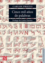 Icon image Cinco mil años de palabras: Comentarios sobre el origen, evolución, muerte y resurrección de algunas lenguas
