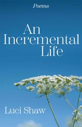 Icon image An Incremental Life: Poems