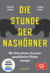 Icon image Die Stunde der Nashörner. Wie Unternehmen die neuen geopolitischen Risiken managen.