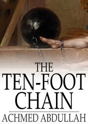 Icon image The Ten-Foot Chain: Or, Can Love Survive the Shackles?