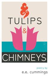 Icon image Tulips and Chimneys - Poetry by e.e. cummings