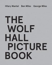 Icon image The Wolf Hall Picture Book