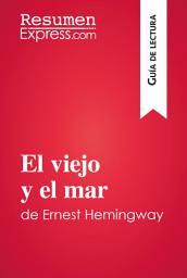 Icon image El viejo y el mar de Ernest Hemingway (Guía de lectura): Resumen y análisis completo