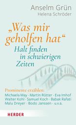 Icon image "Was mir geholfen hat ..." – Halt finden in schwierigen Zeiten: Prominente erzählen