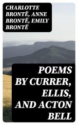 Icon image Poems by Currer, Ellis, and Acton Bell