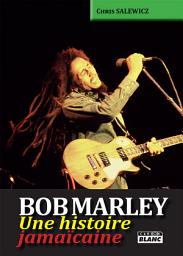 Icon image CAMION BLANC: BOB MARLEY Une histoire jamaïcaine