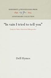Icon image "In vain I tried to tell you": Essays in Native American Ethnopoetics