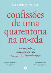 Icon image Confissões de uma Quarentona na M*rda