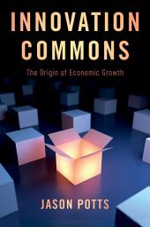 Icon image Innovation Commons: The Origin of Economic Growth
