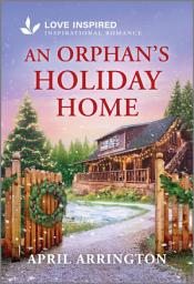 Icon image An Orphan's Holiday Home: An Uplifting Inspirational Romance