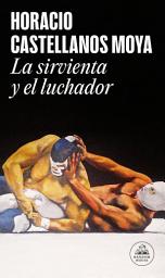 Icon image La sirvienta y el luchador