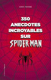 Icon image 350 anecdotes incroyables sur Spider-man