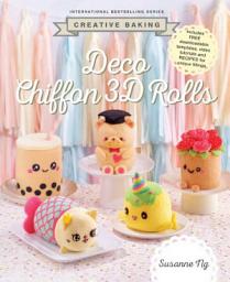 Icon image Creative Baking: Deco Chiffon 3D Rolls: A collection of fun and creative recipes to transform regular chiffon sheet cakes into colourful 3D cake plushies with delightful surprises
