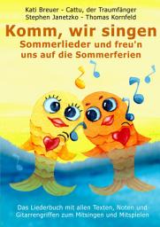 Icon image Komm, wir singen Sommerlieder und freu'n uns auf die Sommerferien: Das Liederbuch mit allen Texten, Noten und Gitarrengriffen zum Mitsingen und Mitspielen